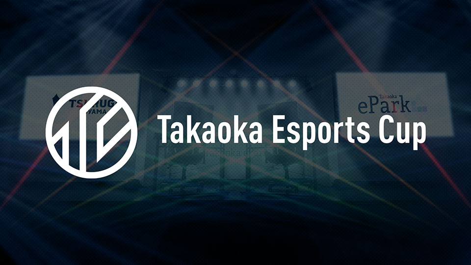 Takaoka Esports Cup